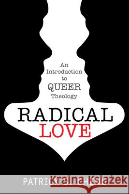 Radical Love: Introduction to Queer Theology Patrick S. Cheng 9781596271326