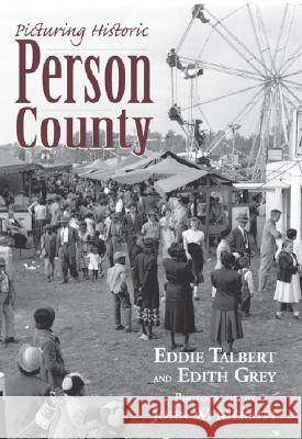 Picturing Historic Person County Eddie Talbert Edith Grey John W. Merritt 9781596292895