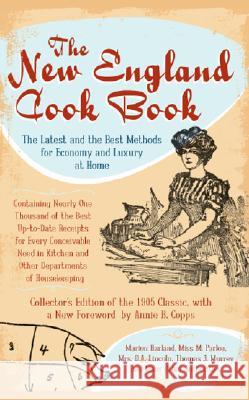 The New England Cook Book: The Latest and the Best Methods for Economy and Luxury at Home Annie B. Copps 9781596294004 