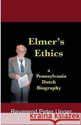 Elmer's Ethics Peter Unger Rev Peter B. Unger 9781596300644 Science & Humanities Press
