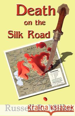 Death on the Silk Road Russell R. Miller Dr Robert J. Banis 9781596300743