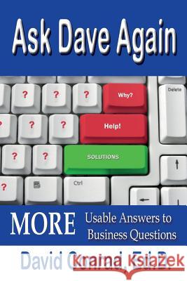 Ask Dave Again: MORE Usable Answers to Business Questions David Conrad Edd 9781596300965 Heuristic Books