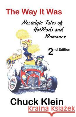 The Way It Was - - 2nd Edition, Revised and expanded: Nostalgic Talesof Hotrods and Romance Lutz, Billy 9781596301092