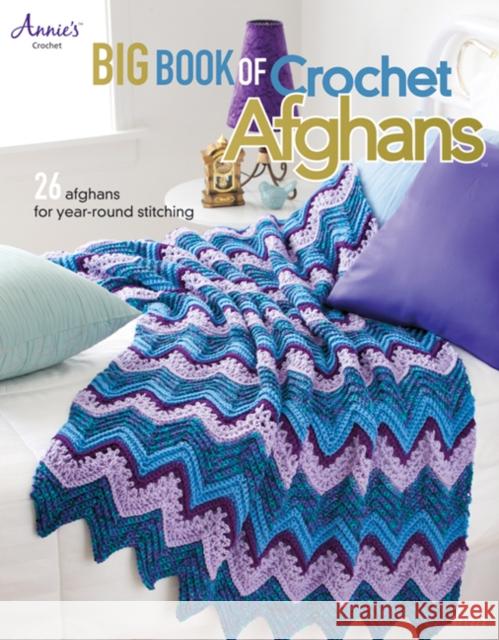Big Book of Crochet Afghans: 26 Afghans for Year-Round Stitching Annie's Crochet 9781596354821 Annie's Attic