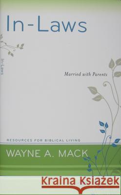 In-Laws: Married with Parents Mack, Wayne A. 9781596381704 P&r Publiahing