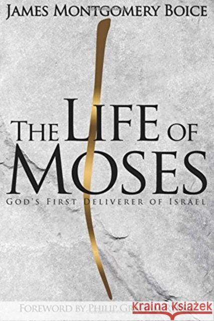 Life of Moses, The James Montgomery Boice 9781596387539