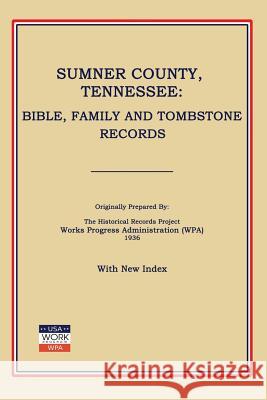 Sumner County, Tennessee: Bible, Family and Tombstone Records Works Progress Administration 9781596410596