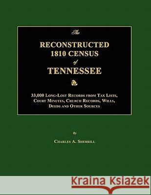 The Reconstructed 1810 Census of Tennessee Charles A. Sherrill 9781596410664 Janaway Publishing, Inc.