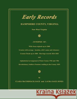 Early Records, Hampshire County, Virginia, Now West Virginia Clara McCormack Sage Laura Sage Jones 9781596410817 Janaway Publishing, Inc.