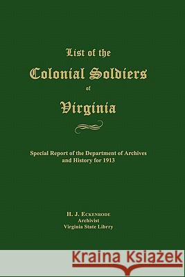 List of the Colonial Soldiers of Virginia H. J. Eckenrode 9781596411197