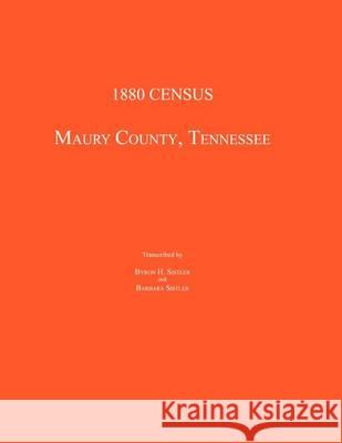 1880 Census, Maury County, Tennessee Byron Sistler Barbara Sistler 9781596411401 Janaway Publishing, Inc.