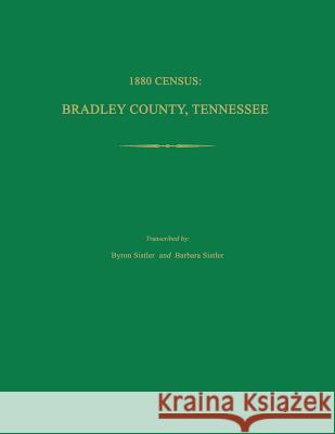 1880 Census, Bradley County, Tennessee Byron Sistler Barbara Sistler 9781596411678 Janaway Publishing, Inc.