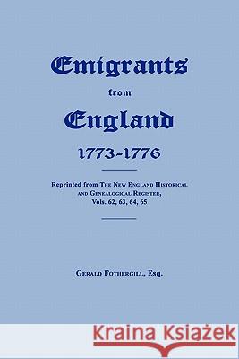 Emigrants from England 1773-1776 Gerald Fothergill 9781596412163