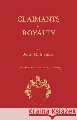 Claimants to Royalty John H. Ingram 9781596413207 Janaway Publishing, Inc.
