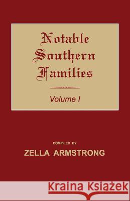 Notable Southern Families. Volume I Zella Armstrong 9781596413627 Janaway Publishing, Inc.