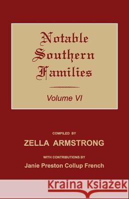 Notable Southern Families. Volume VI Zella Armstrong Janie Preston French 9781596413894 Janaway Publishing, Inc.