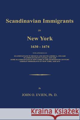 Scandinavian Immigrants in New York 1630-1674 John O. Evjen 9781596413948 Janaway Publishing, Inc.