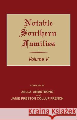 Notable Southern Families. Volume V Zella Armstrong Janie Preston Collup French 9781596413986 Janaway Publishing, Inc.