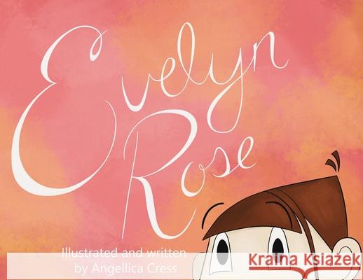 Evelyn Rose Angellica L. Cress 9781596414679