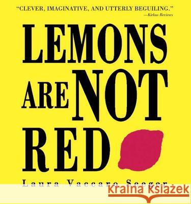 Lemons Are Not Red Laura Vaccaro Seeger Laura Vaccaro Seeger 9781596431959