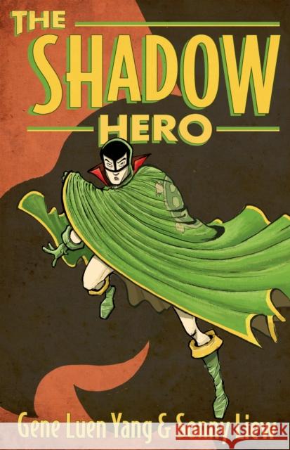 The Shadow Hero Gene Luen Yang 9781596436978 Roaring Brook Press