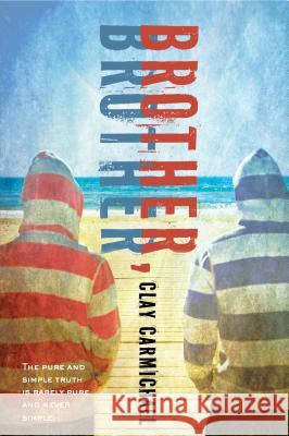 Brother, Brother Carmichael Clay 9781596437432 Roaring Brook Press