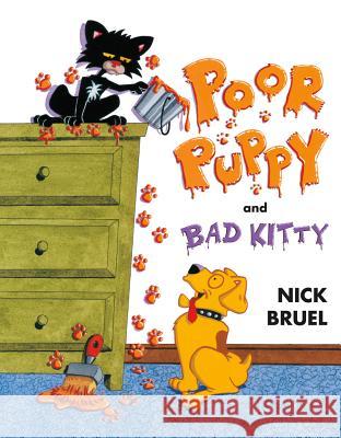 Poor Puppy and Bad Kitty Nick Bruel 9781596438446 Roaring Brook Press