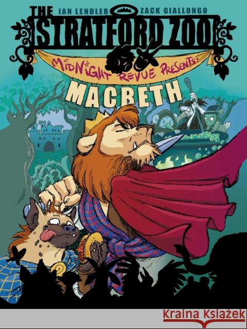 The Stratford Zoo Midnight Revue Presents Macbeth Ian Lendler 9781596439153 Roaring Brook Press