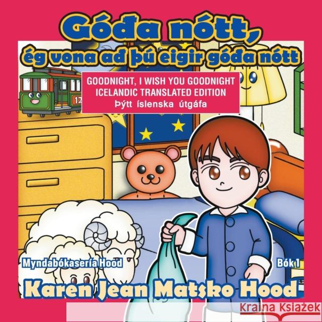 Goodnight, I Wish You Goodnight: Icelandic Translated Edition Karen Jean Matsko Hood 9781596497054 Whispering Pine Press International, Inc.
