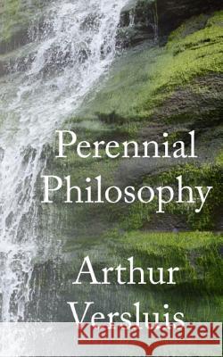 Perennial Philosophy Arthur Versluis 9781596500167 New Cultures Press