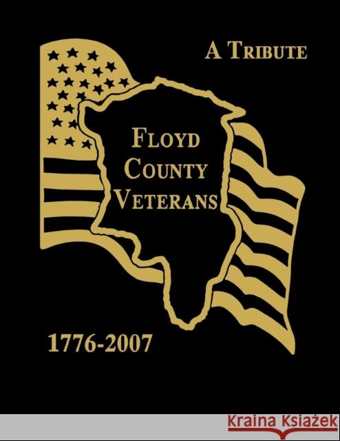 Floyd County Veterans, 1776-2007 Floyd County Historical Society 9781596522022