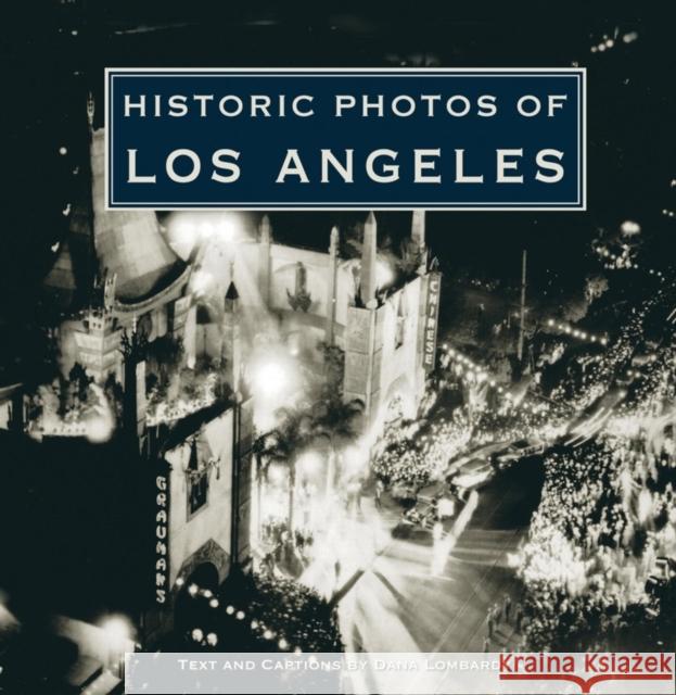 Historic Photos of Los Angeles Dana Lombardy 9781596523746 Turner Publishing Company (KY)