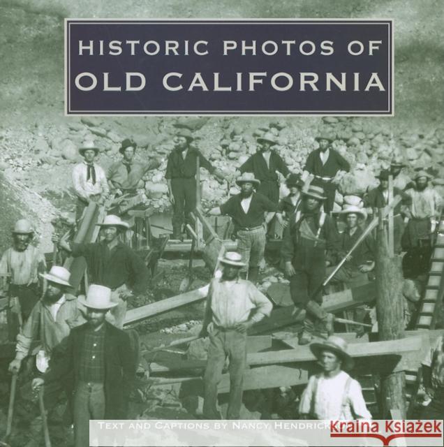 Historic Photos of Old California Nancy Hendrix 9781596525245 Turner Publishing Company (KY)