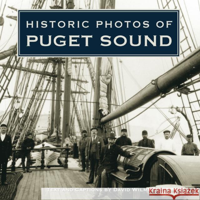 Historic Photos of Puget Sound David Wilma 9781596525443 Turner