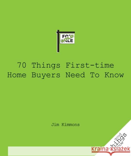 70 Things First-Time Home Buyers Need to Know James Kimmons 9781596526006 Turner Publishing Company (KY)