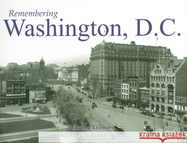 Remembering Washington, D.C. Matthew Gilmore Andrew Brodie Smith 9781596526389 Turner Trade