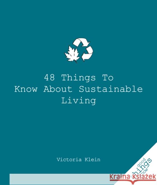 48 Things to Know about Sustainable Living Victoria Klein 9781596527409 Turner Publishing Company (KY)
