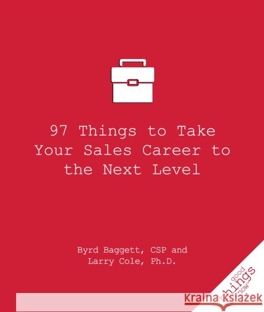 97 Things to Take Your Sales Career to the Next Level Byrd Baggett 9781596527492 Turner Publishing Company (KY)