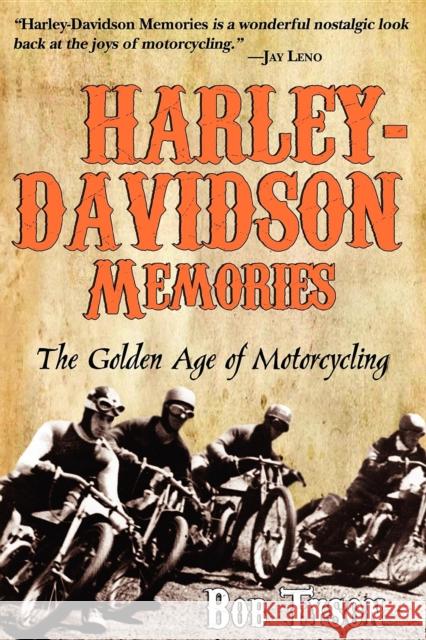 Harley-Davidson Memories: The Golden Age of Motorcycling Bob Tyson 9781596527676 Turner Trade