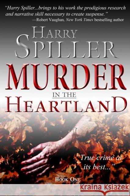 Murder in the Heartland: Book One Harry Spiller 9781596527973 Turner Publishing Company (KY)