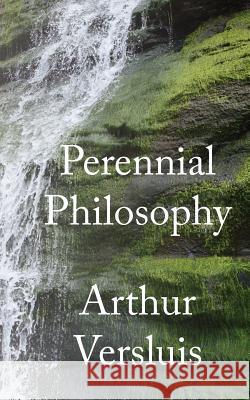 Perennial Philosophy Arthur Versluis 9781596599161 New Cultures Press