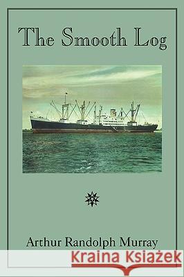 Smooth Log Arthur Randolph Murray 9781596635357 Seaboard Press