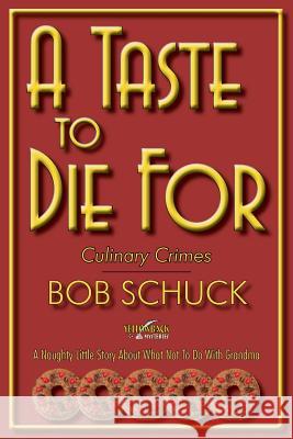 A Taste to Die for: Culinary Crimes Bob Schuck 9781596638075 Yellowback Mysteries