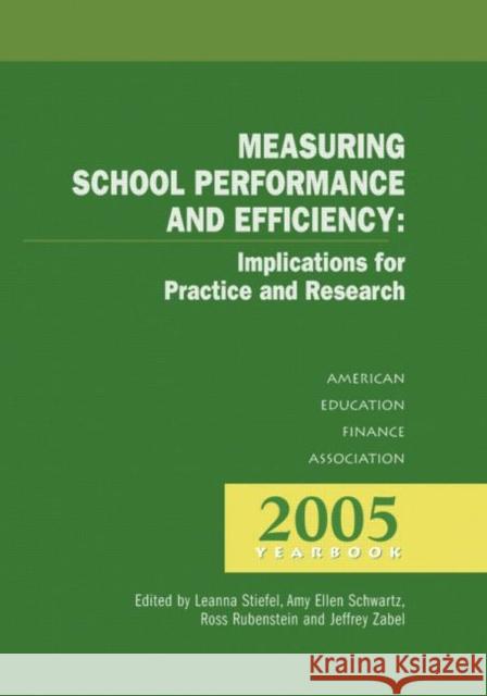 Measuring School Performance and Efficiency: Implications for Practice and Research: 2005 Yearbook Steifel, Leanna 9781596670068 Eye on Education
