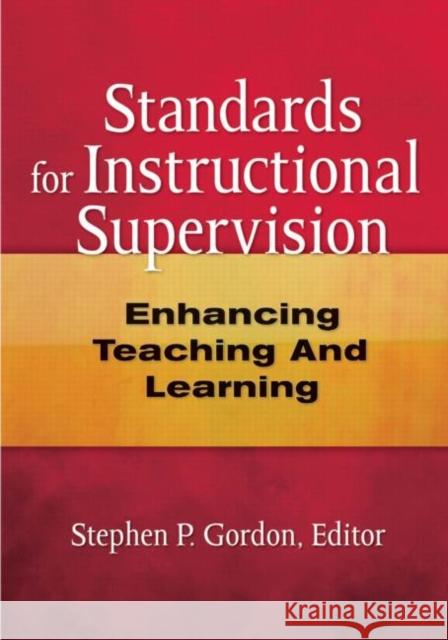Standards for Instructional Supervision: Enhancing Teaching and Learning Gordon, Steven 9781596670112