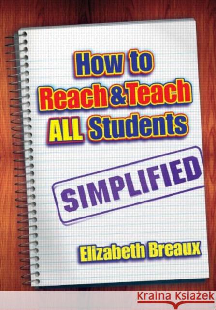 How to Reach and Teach All Students--Simplified Breaux, Elizabeth 9781596670426