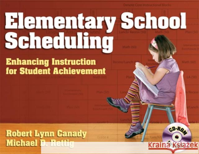 Elementary School Scheduling: Enhacing Instruction for Student Achievement [With CDROM] Canady, Robert Lynn 9781596670808 Eye on Education,
