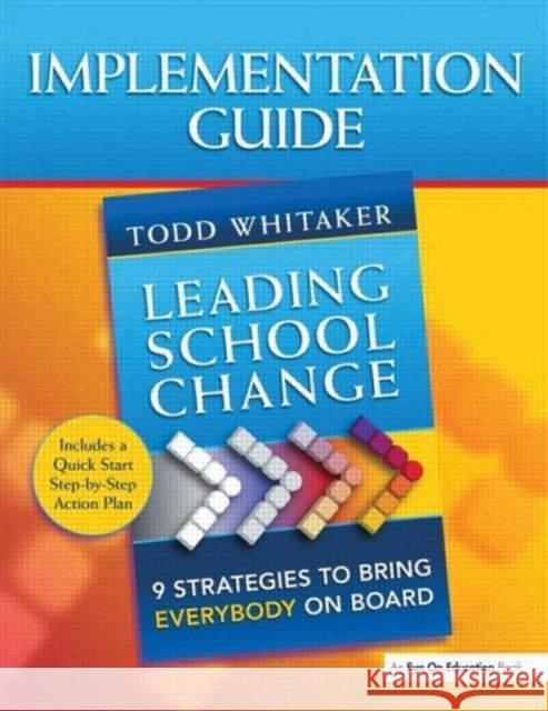 Leading School Change: 9 Strategies to Bring Everybody on Board (Study Guide) Whitaker, Todd 9781596671362