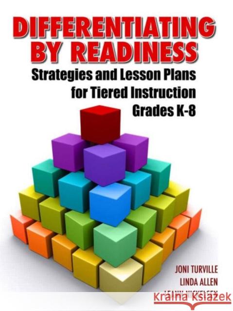 Differentiating by Readiness: Strategies and Lesson Plans for Tiered Instruction, Grades K-8 Allen, Linda 9781596671379 0