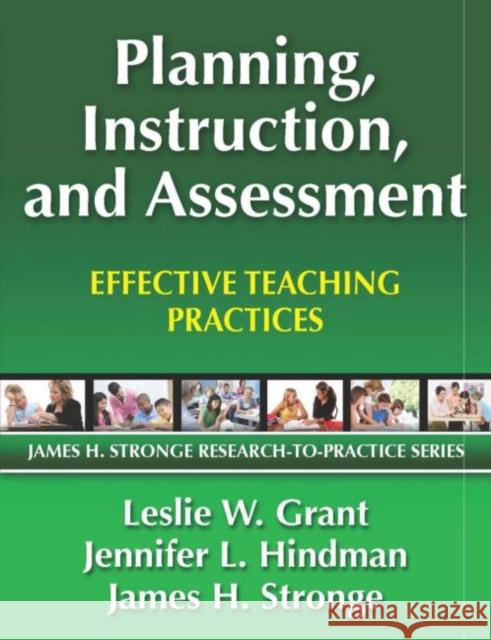 Planning, Instruction, and Assessment: Effective Teaching Practices Grant, Leslie 9781596671416 0